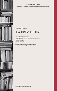 La prima BUR. Nascita e formazione della biblioteca universale Rizzoli (1949-1972)