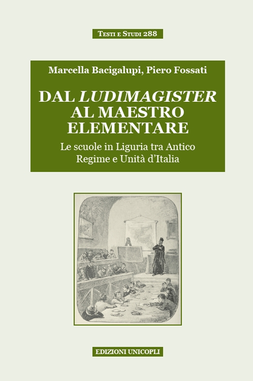 Dal ludimagister al maestro elementare. Le scuole in Liguria tra Antico Regime e Unità d'Italia