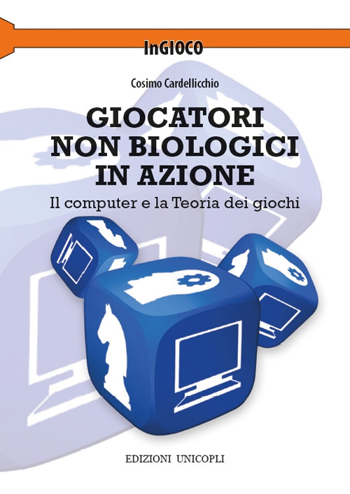 Giocatori non biologici in azione. Il computer e la teoria dei giochi