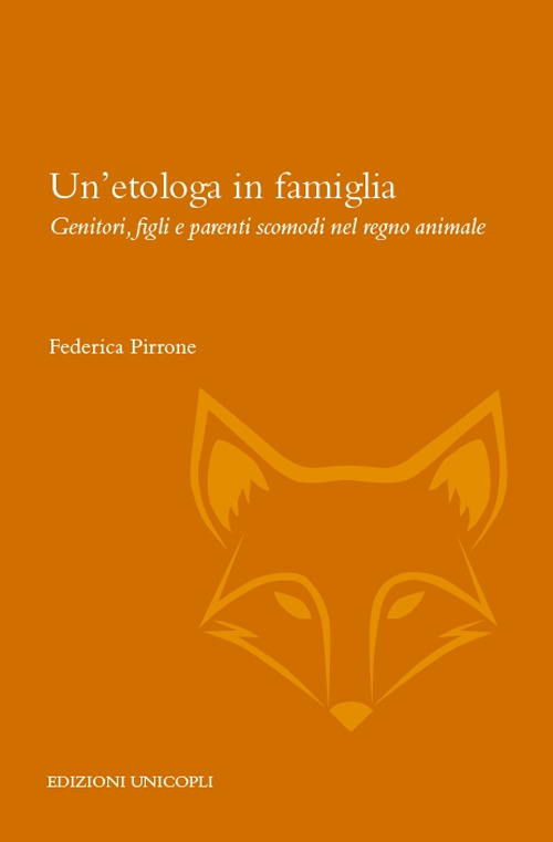 Un'etologa in famiglia. Genitori, figli e parenti scomodi nel regno animale