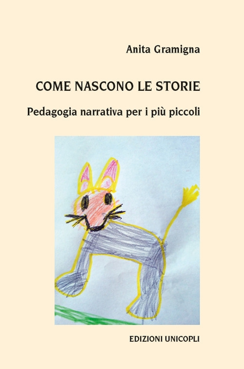 Come nascono le storie. Pedagogia narrativa per i più piccoli