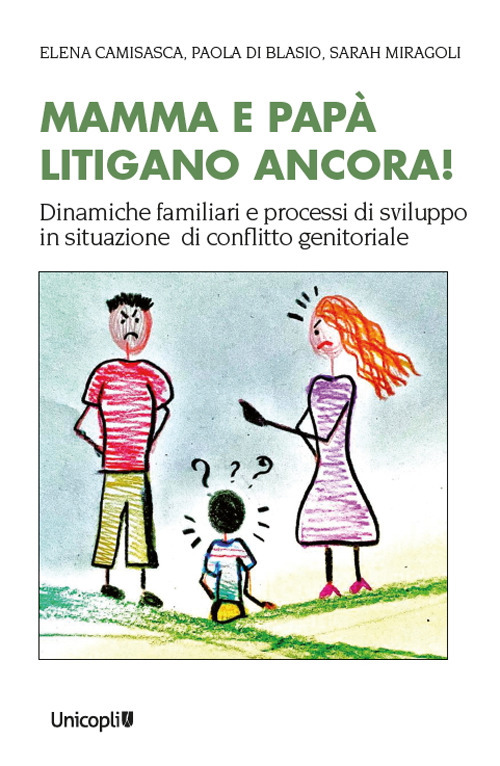 Mamma e papà litigano ancora! Dinamiche familiari e processi di sviluppo in situazioni di conflitto genitoriale