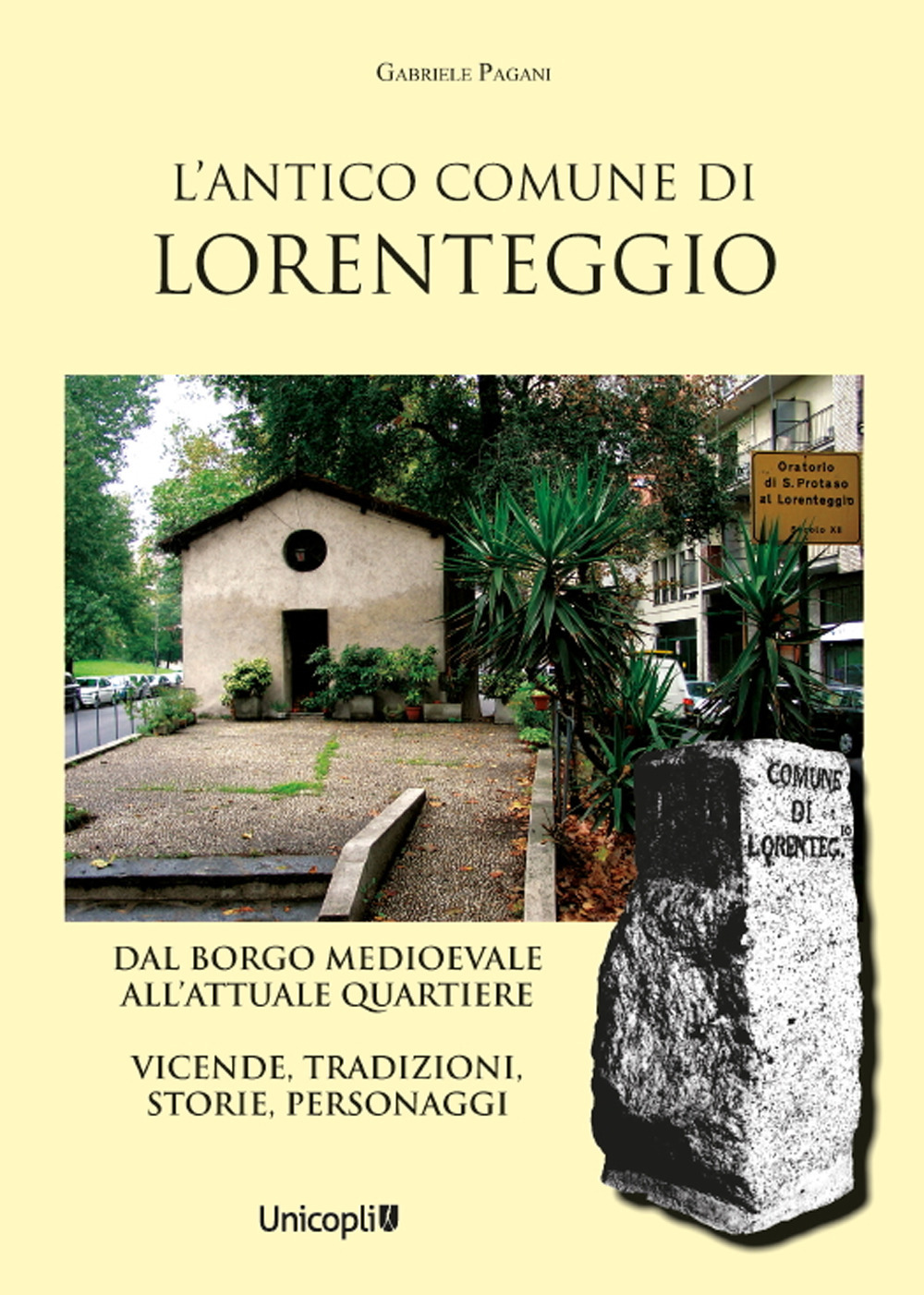 L'antico comune di Lorenteggio. Dal borgo medioevale all'attuale quartiere. Vicende, tradizioni, storie, personaggi