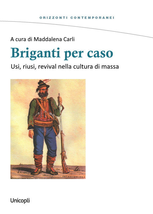 Briganti per caso. Usi, riusi, revival nella cultura di massa