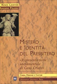 Mistero e identità del presbitero. Ripresentazione sacramentale di Gesù Cristo