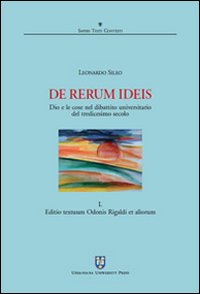 De rerum ideis. Dio e le cose nel dibattito universitario del tredicesimo secolo. Vol. 1: Editio textuum Odonis Rigaldi et aliorum