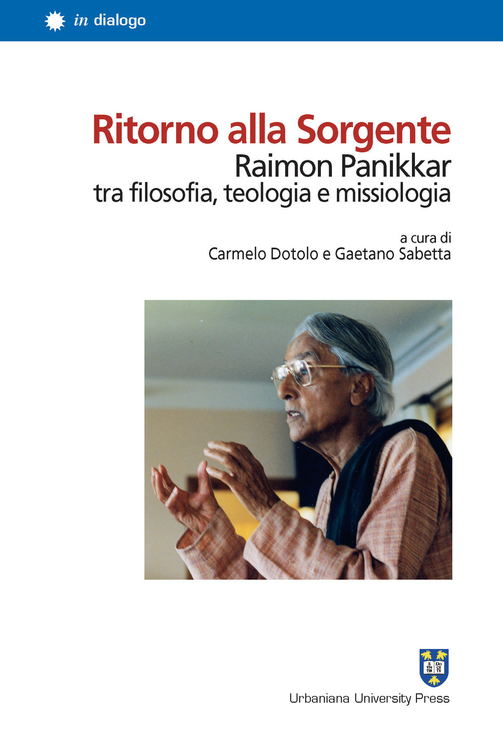 Ritorno alla Sorgente. Raimon Panikkar tra filosofia, teologia e missiologia