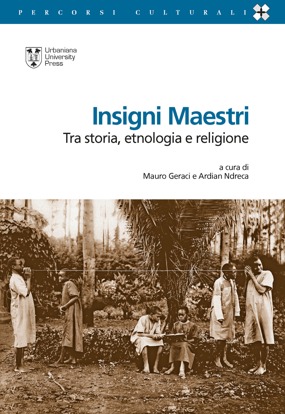 Insigni maestri. Tra storia, etnologia e religione