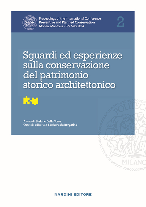 Sguardi ed esperienze sulla conservazione del patrimonio storico architettonico. Proceedings of the International Conference Preventive and Planned Conservation Monza, Mantova (5-9 May 2014). Vol. 2