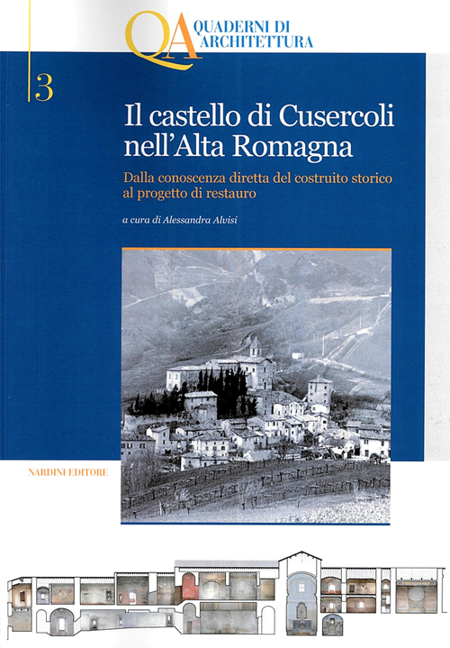 Il castello di Cusercoli nell'Alta Romagna. Dalla conoscenza diretta del costruito storico al progetto di restauro. Con CD-ROM