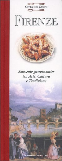 Firenze. Souvenir gastronomico fra arte, cultura e tradizione