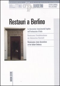 Restauri a Berlino. Le decorazioni rinascimentali lapidee nell'ambasciata d'Italia. Ediz. italiana, tedesca e inglese