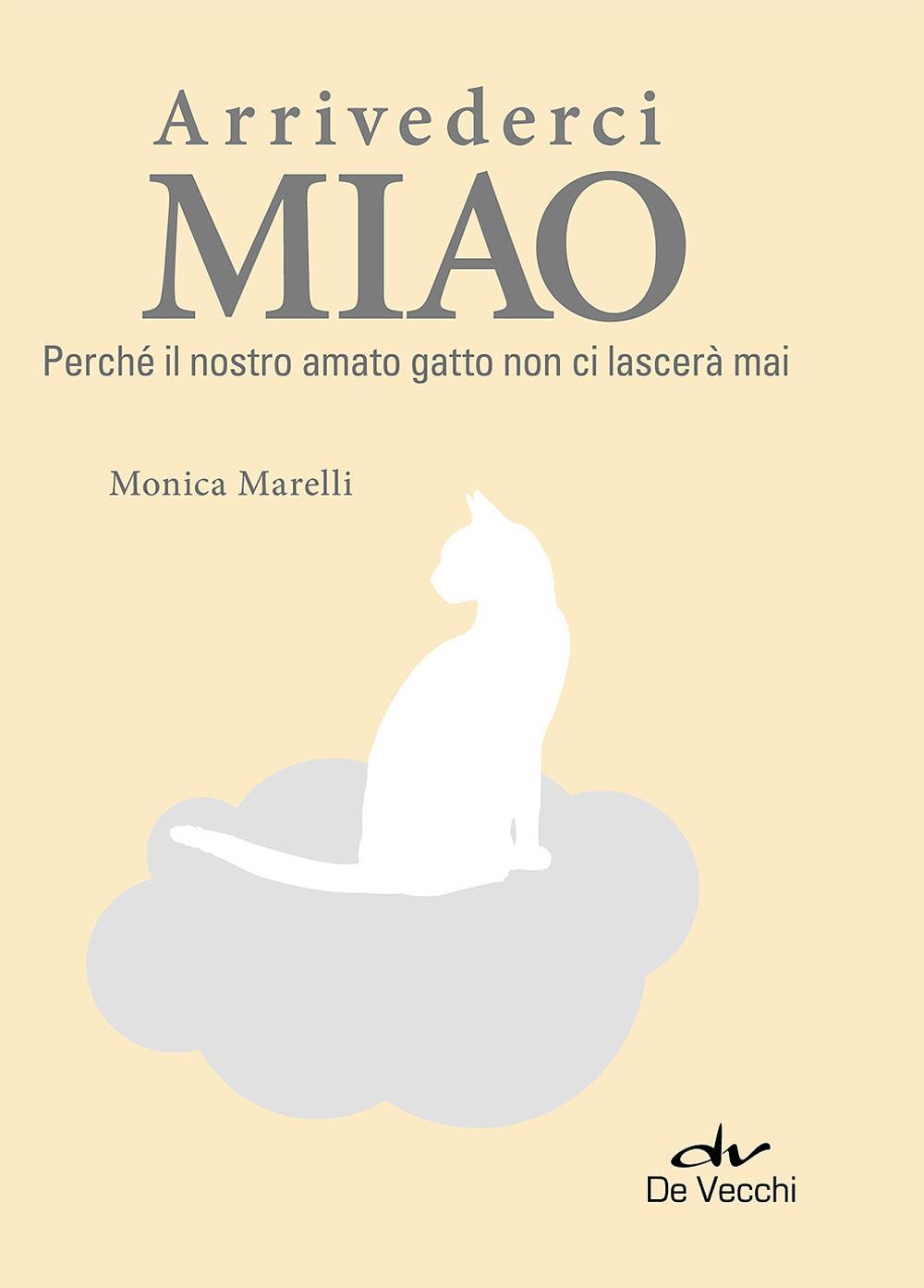 Arrivederci miao. Perché il nostro amato gatto non ci lascerà mai