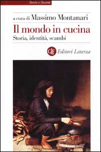 Il mondo in cucina. Storia, identità, scambi