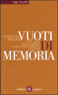 Vuoti di memoria. Usi e abusi della storia nella vita pubblica italiana