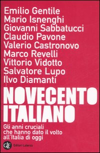 Novecento italiano. Gli anni cruciali che hanno dato il volto all'Italia di oggi