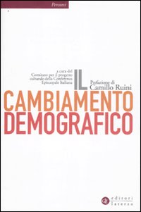 Il cambiamento demografico. Rapporto proposta sul futuro dell'Italia