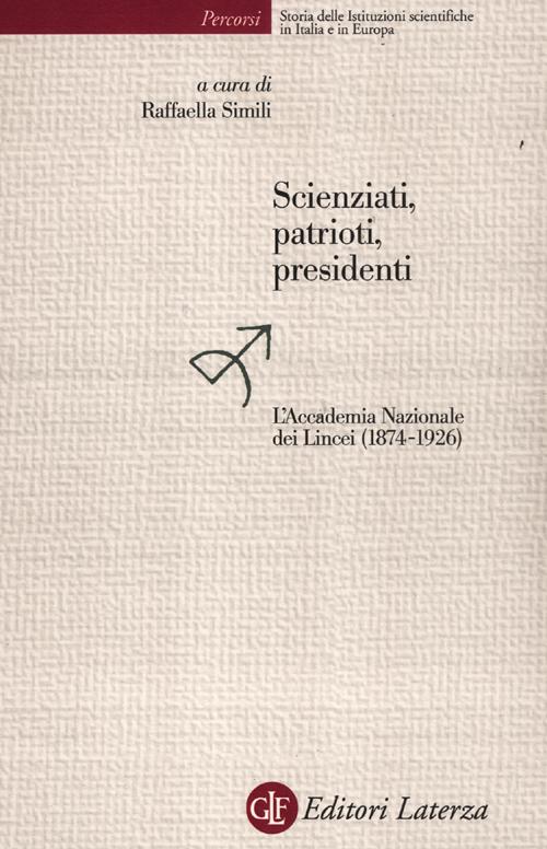 Scienziati, patrioti, presidenti. L'Accademia Nazionale dei Lincei (1874-1926)