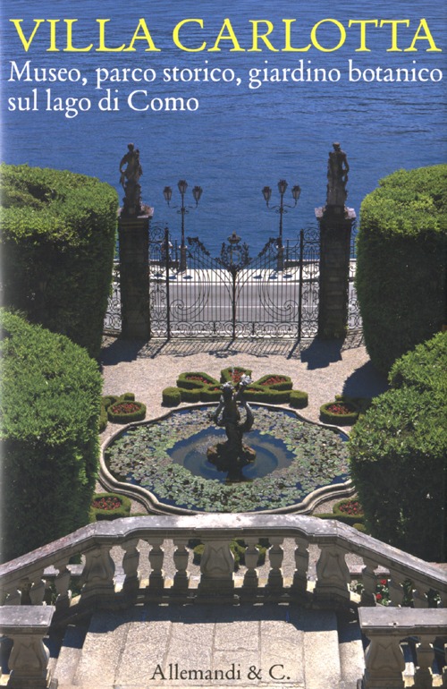 Villa Carlotta. Museo, parco storico, giardino botanico sul Lago di Como. Ediz. illustrata