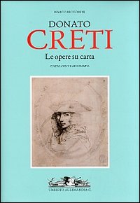 Donato Creti. Le opere su carta. Catalogo ragionato. Ediz. illustrata