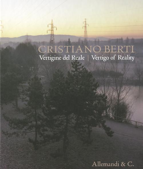 Cristiano Berti. Vertigine del reale. Ediz. italiana e inglese