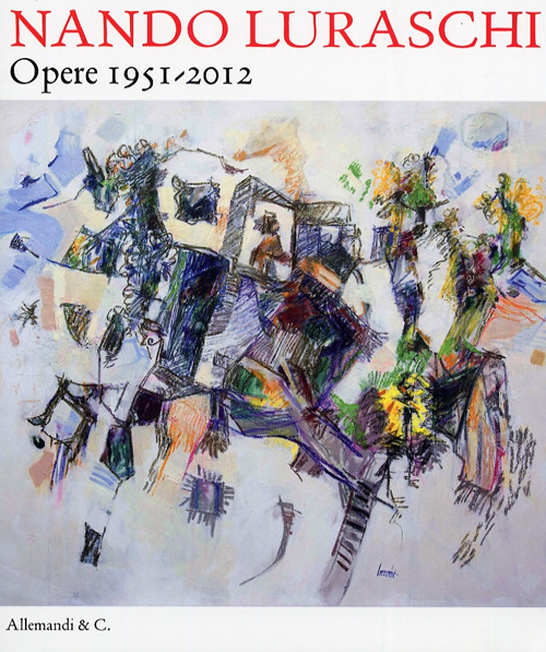 Nando Luraschi. Opere 1951-2012. Ediz. illustrata