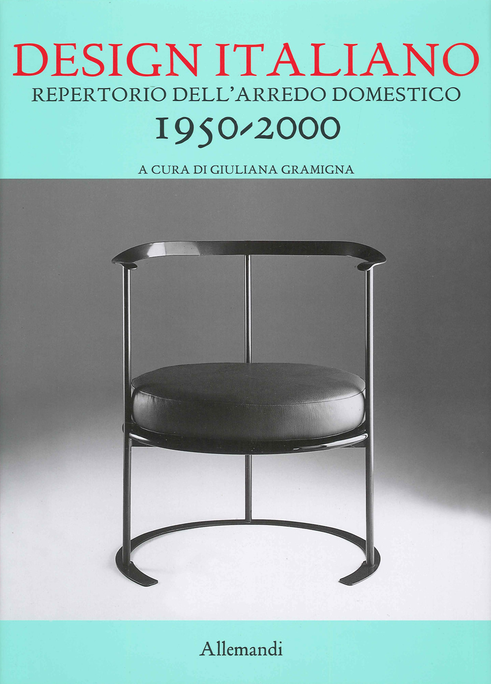 Design italiano. Repertorio dell'arredamento domestico 1950-2000. Ediz. illustrata