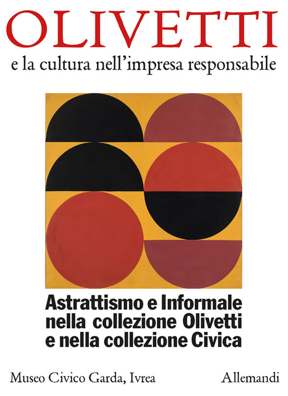 Astrattismo e informale nella collezione Olivetti e nella collezione civica. Ediz. illustrata