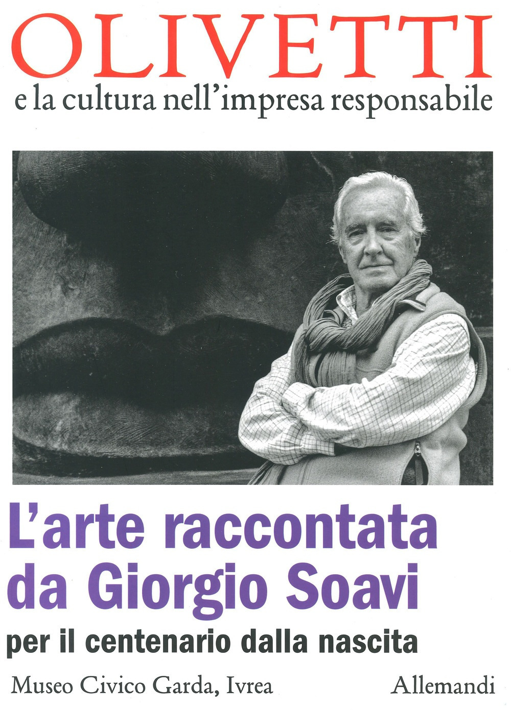 L'arte raccontata da Giorgio Soavi per il centenario dalla nascita. Ediz. illustrata