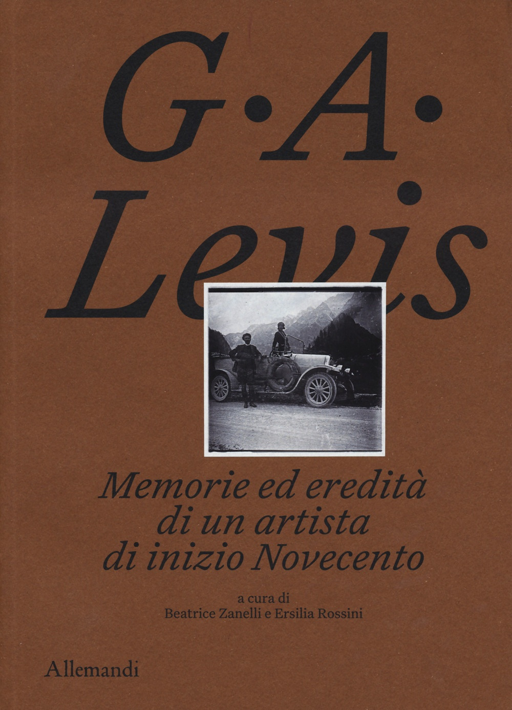 G. A. Levis. Memorie ed eredità di un artista di inizio Novecento. Ediz. illustrata