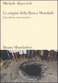 Le origini della Banca Mondiale. Una deriva conservatrice