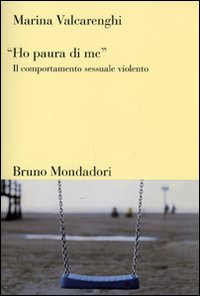 «Ho paura di me». Il comportamento sessuale violento