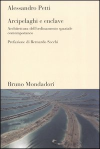 Arcipelaghi e enclave. Architettura dell'ordinamento spaziale contemporaneo