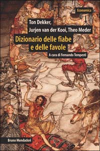 Dizionario delle fiabe e delle favole. Origini, sviluppo, variazioni