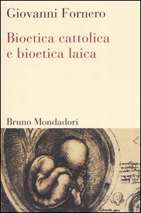 Bioetica cattolica e bioetica laica