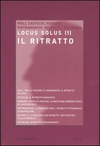 Locus solus (2004). Vol. 1: Il ritratto