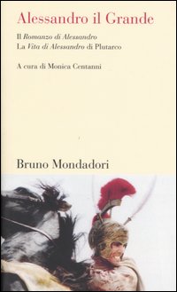 Alessandro il Grande. Il «Romanzo di Alessandro» e la «Vita di Alessandro» di Plutarco