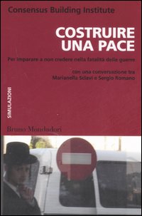 Costruire una pace. Per imparare a non credere nella fatalità delle guerre