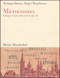 Microcosmo. L'Europa centrale nella storia di una città