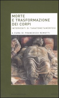 Morte e trasformazione dei corpi. Interventi di tanatometamòrfosi