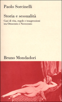 Storia e sessualità. Casi di vita, regole e trasgressioni tra Ottocento e Novecento