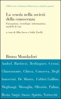 La scuola nella società della conoscenza. Formazione, tecnologie, informazione, modelli di vita. Atti del Convegno Cidi