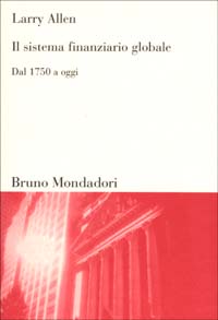 Il sistema finanziario globale. Dal 1750 ad oggi