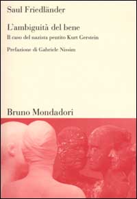 L'ambiguità del bene. Il caso del nazista pentito Kurt Gerstein