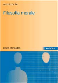 Filosofia morale. Storia, teorie, argomenti