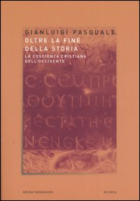 Oltre la fine della storia. La coscienza cristiana dell'Occidente