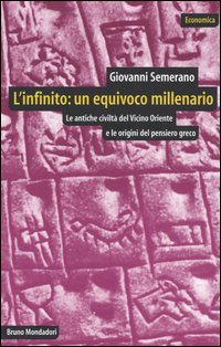 L'infinito: un equivoco millenario. Le antiche civiltà del Vicino Oriente e le origini del pensiero greco