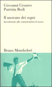 Il mercato dei sogni. Introduzione alle comunicazioni di massa