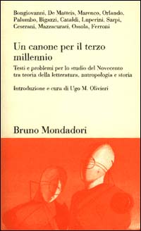 Un canone per il terzo millennio. Testi e problemi per lo studio del Novecento tra teoria della letteratura, antropologia e storia