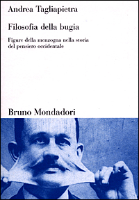 Filosofia della bugia. Figure della menzogna nella storia del pensiero occidentale